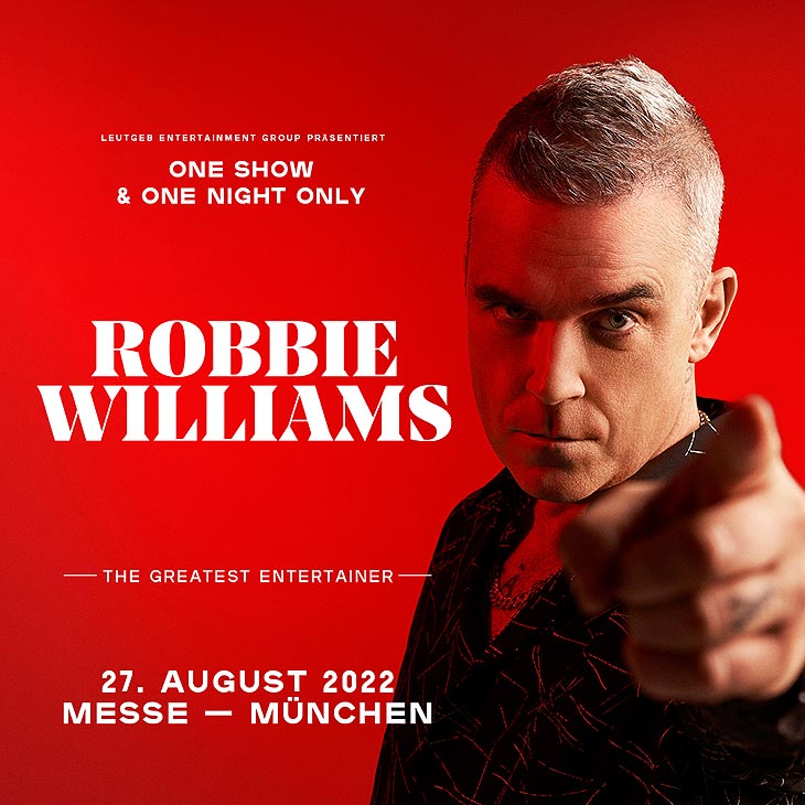Robbie Williams - &bdquo;One Show and One Night only&ldquo; am 27.08.2022 auf dem Open-Air-Gel&auml;nde der Messe M&uuml;nchen. Einmaliges Live-Konzert des britischen Superstars 2022 in M&uuml;nchen